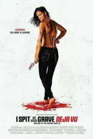 I Spit on Your Grave Deja Vu (2019)